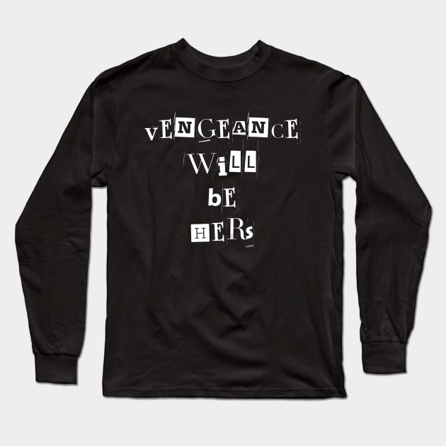 Vengeance will be hers | Wynonna Earp Vengeance Movie Fan T Shirt Design Long Sleeve T-Shirt by Rainbow Kin Wear